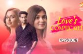 Love's Complicated Teasers May 2026: May 2026 brings emotional twists, shocking betrayals, romantic confessions, and intense family drama on Love's Complicated.